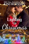 Lighting Up Christmas: A Holiday Romance Novella (Christmas in Love #5) by Kim Hornsby