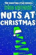Nuts At Christmas: Drama, Comedy, Action! The Shooting Star Series (The Shooting Star #5) by Simon Northouse
