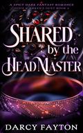 Shared by the Headmaster (Susie & Arken's Duet #2) by Darcy Fayton
