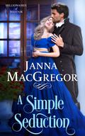 A Simple Seduction (Millionaires of Mayfair #1) by Janna MacGregor