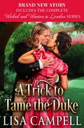 A Trick to Tame the Duke: Historical Regency Romance (Wicked and Wanton in London #5) by Lisa Campell