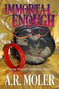 Immortal Enough (Know Thyself Deathless #1) by A.R. Moler