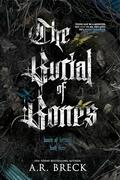 The Burial of Bones (The Bones of Betrayal #3) by A.R. Breck