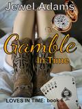 Gamble in Time (Loves In Time #6) by Jewel Adams