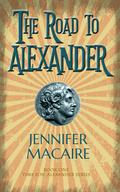 The Road to Alexander: The cult classic timeslip novel from the acclaimed author by Jennifer Macaire