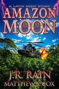 Amazon Moon (Latin Moon #6) by Matthew S. Cox