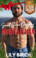 Second Chance Christmas For The Mountain Man: 90 Minute Mountain Man Christmas Short Reads by Lily Birch