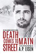 Death Comes to Main Street by A.P. Eisen, Felice Stevens
