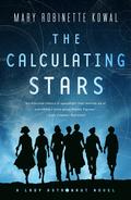 The Calculating Stars (Lady Astronaut Universe #1) by Mary Robinette Kowal
