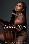 ADDICTION by AUTHOR KHATARI