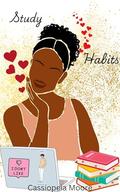 Study Habits: A College Romance by Cassiopeia Moore