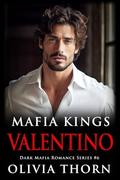 Mafia Kings: Valentino (Mafia Kings #6) by Olivia Thorn