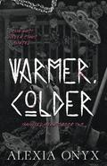 Warmer, Colder by Alexia Onyx