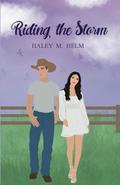 Riding the Storm by Haley M. Helm