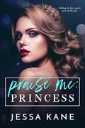 Praise Me: Princess (Praise Me Daily #2) by Jessa Kane
