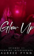 Glow Up: Running Interference (WAGS SZN I #3) by Aubreé Pynn
