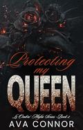Protecting My Queen: An Arranged Marriage Mafia Romance by Ava Connor