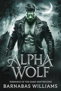 Alpha Wolf Romance Of The Dark Shifter King : Alpha Wolf Romance dark shifter King by Barnabas Williams