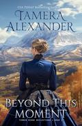 Beyond This Moment by Tamera Alexander