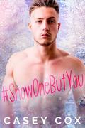 #SnowOneButYou by Casey Cox