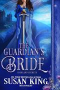 The Guardian’s Bride: A Medieval Historical Romance (Highland Secrets #3) by Susan King