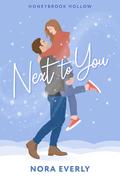 Next to You (Honeybrook Hollow #1) by Nora Everly