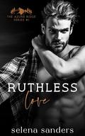 Ruthless Love (Azure Ridge #1) by selena sanders