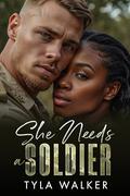 She Needs a Soldier: A BWWM Romance by Tyla Walker