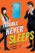 Trouble Never Sleeps (Trouble #3) by Stephanie Tromly