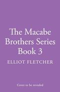 Macabe Brothers 3 (The Macabe Brothers #3) by Elliot Fletcher