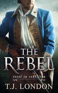 The Rebel by T.J. London
