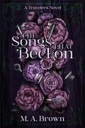 The Songs That Beckon (The Travelers #1) by M.A. Brown