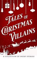 Tales of Christmas Villains (The Tales Short Story Collection #2) by Jamie Dalton