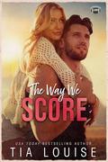 The Way We Score (The Bradford Boys #3) by Tia Louise