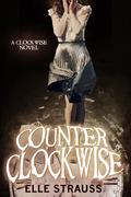 Counter Clockwise (Clockwise #4) by Elle Strauss
