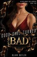 Good Girl Turned Bad: A Mafia Billionaire Romance by Blair Butler