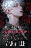 Chained by Obsession 1 by Zara Lee