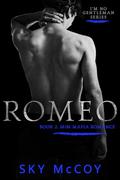 Romeo (I'm No Gentleman #2) by Sky McCoy