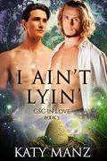 I Ain’t Lyin’ (GSC In Love #3) by Katy Manz