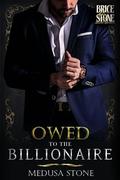 Owed To The Billionaire: (Billionaire's Boy SHORTS. #1) by Medusa Stone