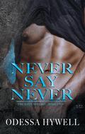 Never Say Never by Odessa Hywell