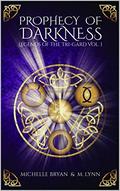 Prophecy of Darkness (Legends of the Tri-Gard #1) by Michelle Bryan