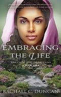 Embracing the Life by Rachael C. Duncan