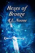 Hexes of Bronze by K.L. Noone