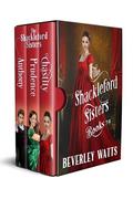 The Shackleford Sisters Books 7-9 by Beverley Watts