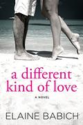 A different kind of Love by Elaine Babich
