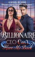 The Billionaire CEO Can't Have Me Back: I Want A Divorce (Billionaire Heiress Romance #1) by Soso