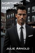 Northern Refuge: Christian Romantic Suspense by Julie Arnold
