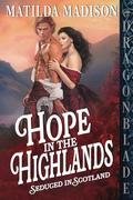 Hope in the Highlands: Scottish Historical Romance by Matilda Madison