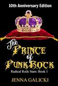 The Prince of Punk Rock: Radical Rock Stars Book 1 by Jenna Galicki